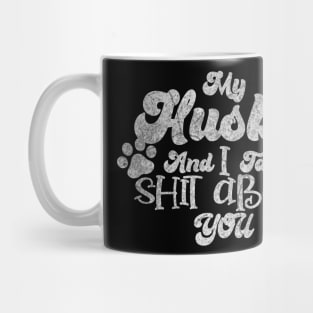 My Husky and I gossip about you Mug